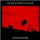 Japan Suicide - We Die In Such A Place